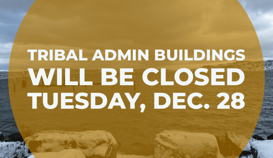 Tribal Admin buildings will be closed Tuesday, Dec. 28