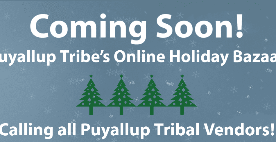 Puyallup Tribe’s Online Holiday Bazaar Coming Soon!