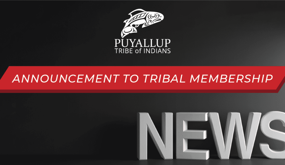 From the Puyallup Tribal Council